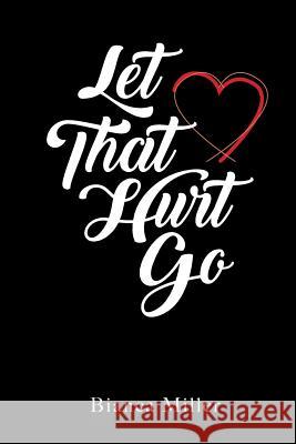 Let That Hurt Go Bianca Miller 9780692152584