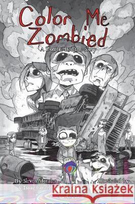 Color Me Zombied: A Zombie Bedtime Story Steven Morales Isaac Gorrell Zach Raw 9780692152898