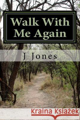 Walk With Me Again Jones, J. 9780692156018 Joan Jones