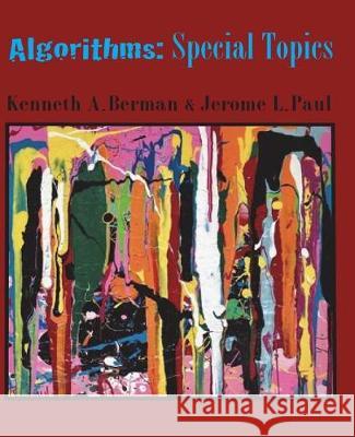 Algorithms: Special Topics Kenneth A. Berman Jerome L. Paul 9780692156216