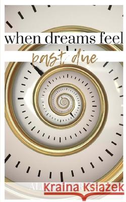 When Dreams Feel Past Due Alexis Harris 9780692156636 Horace P. Publishing