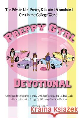 Preppy Gyrl Devotional: Campus Life Scriptures & Daily Living Reflections for College Girls (Companion to the Preppy Gyrl Country Club Novel S Latoya N. Ausley 9780692156902 Black Teen Girl Books & Bubblegum