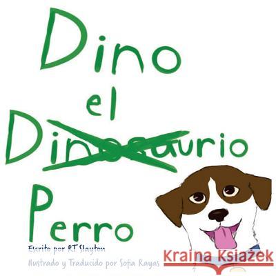 Dino el Dinosaurio Perro Rayas, Sofia 9780692158029 Rt Slayton