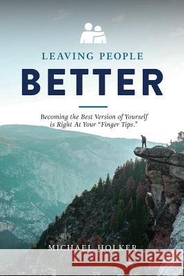 Leaving People Better Michael Holker Lee Jason 9780692158777 Leaving People Better LLC