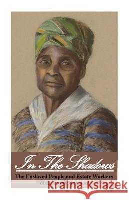 In the Shadows: Enslaved People and Estate Workers of Belmont Mansion Erica Hayden Mark Brown 9780692159255 Belmont Mansion