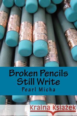 Broken Pencils Still Write Pearl M. Hill 9780692160220