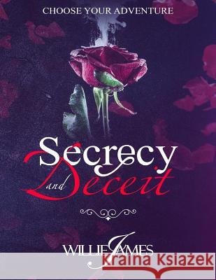 Secrecy and Deceit Willie James 9780692160602 Select One
