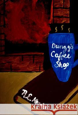 Dunzy's Coffee Shop R. E. Henderson Rachel Henderson 9780692160886 R. E. Henderson