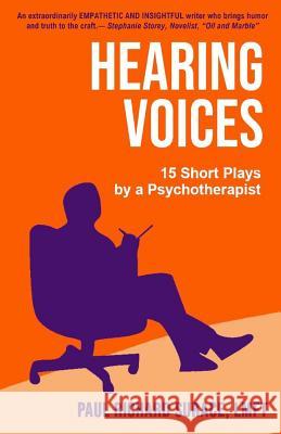 Hearing Voices: 15 Short Plays by a Psychotherapist Paul Richard Surace 9780692161937