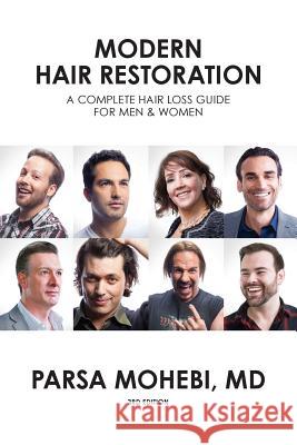 Modern Hair Restoration: A Complete Hair Loss Guide for Men & Women 3rd Edition Dr Parsa Mohebi 9780692162330