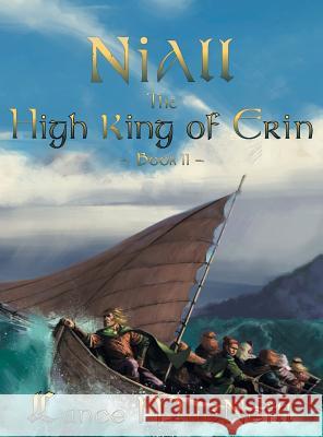 Niall the High King of Erin: Book II Lance J. MacNeill Christie McNeill Pantelis Politakos 9780692162514 Lance McNeill