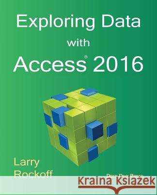 Exploring Data with Access 2016 Larry Rockoff 9780692163573 Deep Dive Press