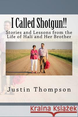 I Called Shotgun!!: Living as Hali's Brother Justin Thompson 9780692163986 Justin Thompson