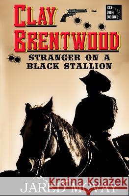 Stranger on a Black Stallion Jared McVay 9780692164686 Six Gun Books