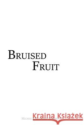 Bruised Fruit Michelle Gerrard-Marriott 9780692166482