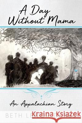 A Day Without Mama Beth Lenor Dukes 9780692168479 Selah Press, LLC