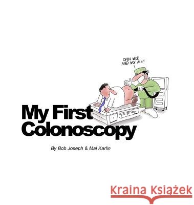My First Colonoscopy Karlin Mal Joseph Bob  9780692168516