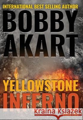 Yellowstone: Inferno Bobby Akart 9780692169087 Bobby Akart Inc.