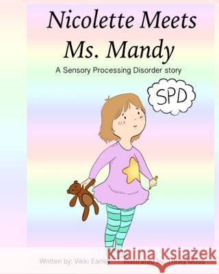 Nicolette Meets Ms. Mandy: A Sensory Processing Disorder story Moss, Trinity 9780692169230