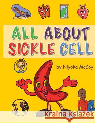 All about Sickle Cell Niyoka Dixon McCoy 9780692169445 Ink Notations