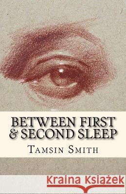 Between First & Second Sleep Tamsin Spencer Smith 9780692169889