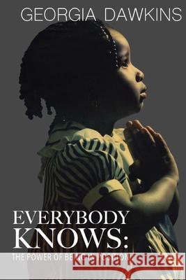 Everybody Knows: The Power of Being in Position Georgia Dawkins 9780692171127
