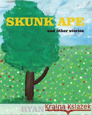 Skunk Ape: and other stories Cook, Ryan 9780692171806 Panel Beater