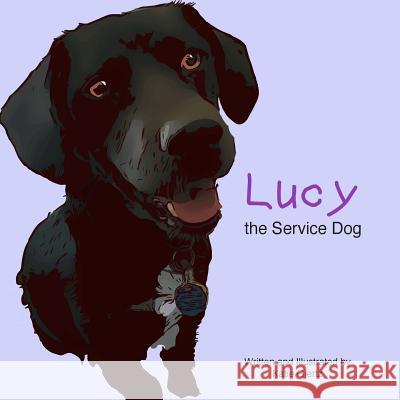 Lucy the Service Dog Katie Giertz Katie Giertz 9780692171950