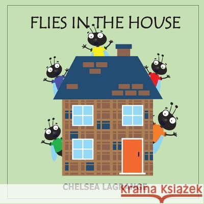 Flies In The House Lagrange, Chelsea J. 9780692173824 Chelsea Lagrange