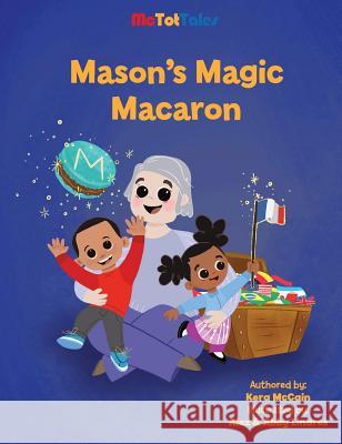 Mason's Magic Macaron Kera McCain Alex And Abby Linares 9780692178003