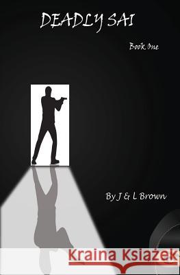 Deadly Sai J & L Brown 9780692179031 Brown Publishing