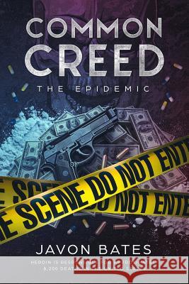 Common Creed: The Epidemic: Tomahawk Entertainment Group Presents: Common Creed: The Epidemic Javon Bates 9780692179666 Tomahawk Entertainment Group