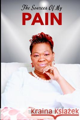 The Sources of My Pain Michelle Taylor Trena Williams 9780692180846 Trena Williams