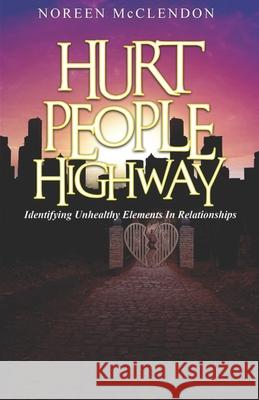 Hurt People Highway Noreen McClendon, Brady Rhoades 9780692181768 Noah's Ark Publishing