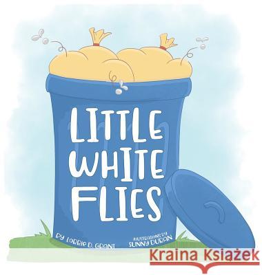 Little White Flies Lorrie D. Grant Sunny Duran 9780692183205 Kelbecca Books