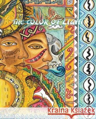 The Color of Light: Poems for the Mexica and Orisha Energies Odilia Galva 9780692183502 Flowersong Books