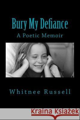 Bury My Defiance Whitnee M. Russell 9780692185278 Surrendered Hands Publishing