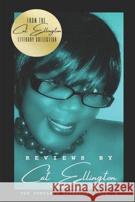 Reviews by Cat Ellington: The Complete Anthology, Vol. 2 Cat Ellington 9780692185346 Quill Pen Ink Publishing