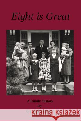 Eight is Great: A Family History Grant Deger Joanna Kenyon 9780692185544