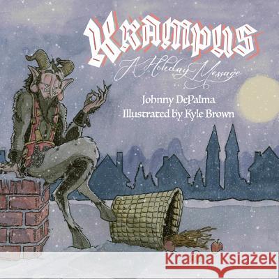 Krampus: A Holiday Message Johnny Depalma Kyle Brown 9780692185766