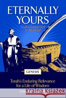 Eternally Yours: God's Greatest Gift To Mankind - Genesis Mann, Rabbi Reuven 9780692186251