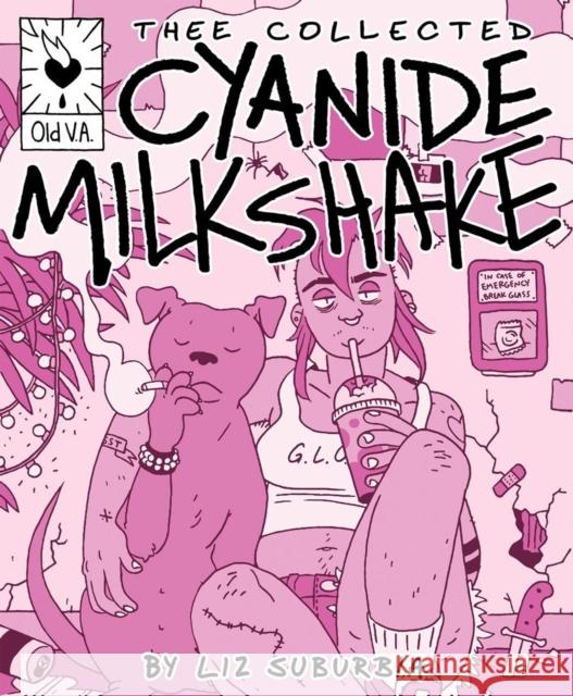 Thee Collected Cyanide Milkshake Liz Suburbia 9780692186541 Silver Sprocket