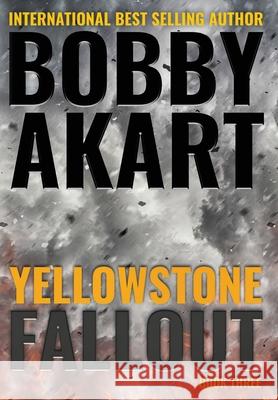 Yellowstone: Fallout Bobby Akart 9780692186619 Bobby Akart Inc.