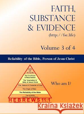 The Reliability of the Bible, The Person of Jesus Christ Edward a Croteau 9780692187968 Faith, Substance and Evidence
