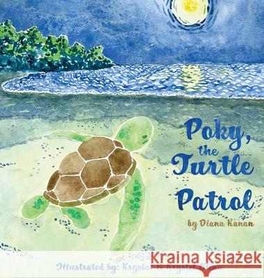 Poky, the Turtle Patrol Diana Kanan Krystal Olino Krystel Olino 9780692188491 Diana Kanan