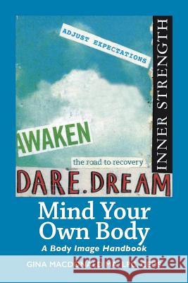 Mind Your Own Body: A Body Image Handbook Ma Lpc MacDonald 9780692188798 Virginia E. MacDonald