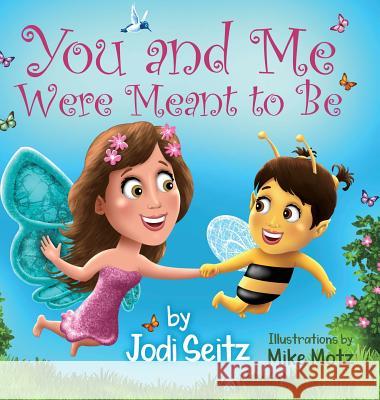 You and Me Were Meant to Be Jodi Seitz Mike Motz 9780692188934 Jodi Seitz