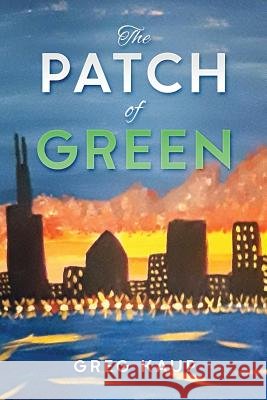 The Patch of Green Greg Kaup Linda Kaup Robin Schoettle 9780692190067