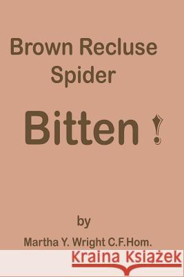 Brown Recluse Spider Bitten! Martha y. Wright 9780692190098 Wright Light Publications