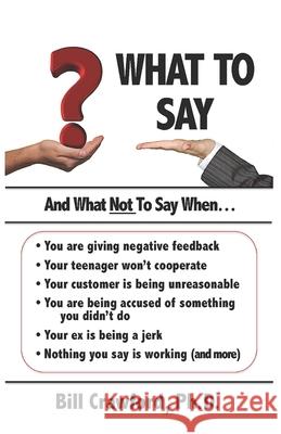 What To Say: And What Not To Say When... Bill Crawfor 9780692193136 Florence Publishing